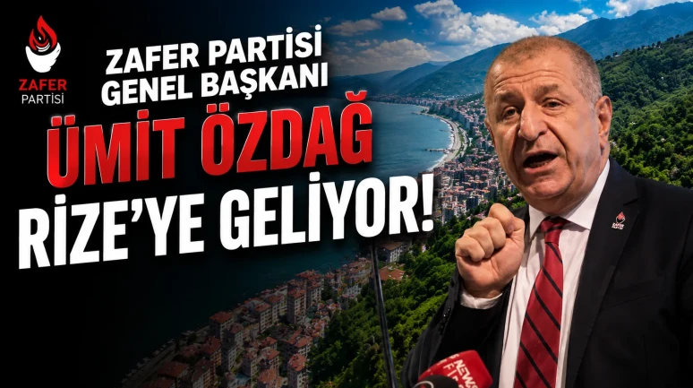 Zafer Partisi Genel Başkanı Ümit Özdağ Rize'ye Geliyor!