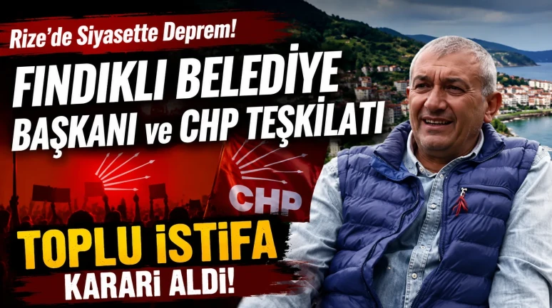 Rize'de Siyasette Deprem! Fındıklı Belediye Başkanı ve CHP Teşkilatı Toplu İstifa Kararı Aldı