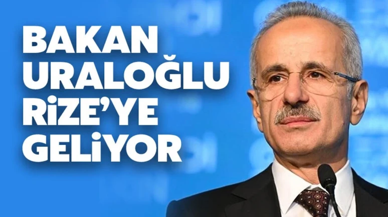 Bakan Uraloğlu, Rize'ye geliyor