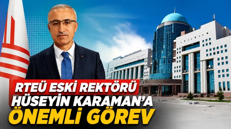 RTEÜ Eski Rektörü Hüseyin Karaman’a Önemli Görev