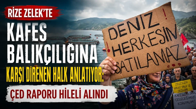 Rize Zelek'te kafes balıkçılığına karşı direnen halk anlatıyor: ÇED raporu hileli alındı