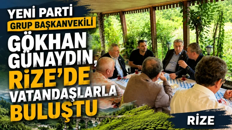 Gökhan Günaydın: "Yeni Parti, Rize'de iktidar hedefini duyurdu!"