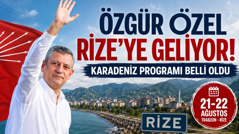 Özgür Özel Rize’ye Geliyor! Karadeniz Programı Belli Oldu