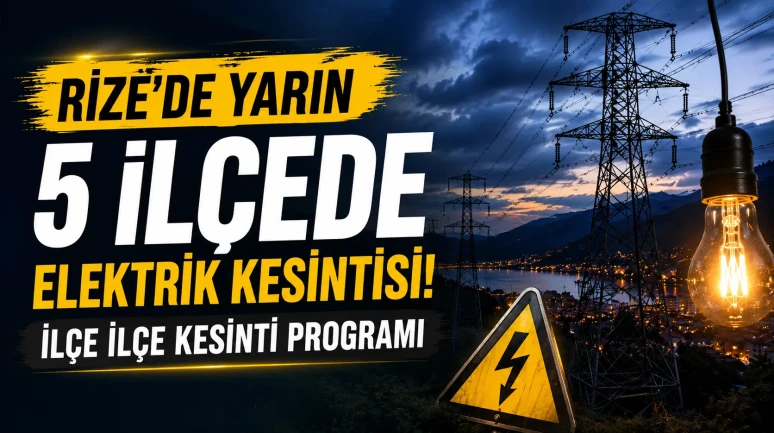 Rize’de Yarın 5 İlçede Elektrik Kesintisi: İşte İlçe İlçe Kesinti Programı