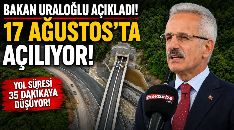 Bakan Uraloğlu açıkladı: 17 Ağustos'ta açılıyor, yol süresi 35 dakikaya düşüyor!