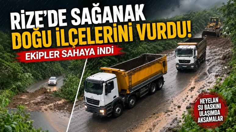 Rize’de Sağanak Doğu İlçelerini Vurdu: Ekipler Sahaya İndi