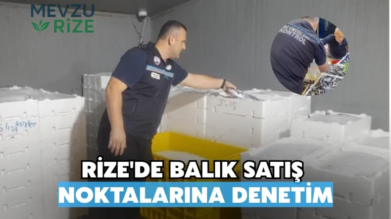 Rize'de Balık Satış Noktalarına Denetim: Balıkçılara Asgari Av Boyları Hatırlatıldı