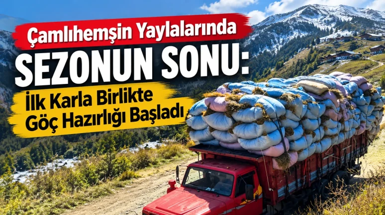 Çamlıhemşin Yaylalarında Sezonun Sonu: İlk Karla Birlikte Göç Hazırlığı Başladı