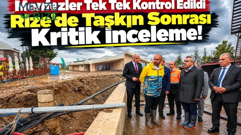 Rize'de Taşkın Sonrası Kritik İnceleme: Menfezler Tek Tek Kontrol Edildi