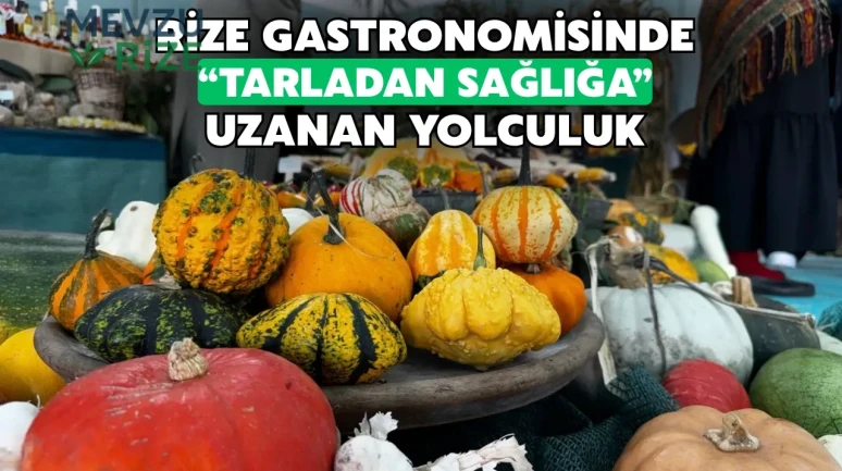 Rize'nin Gastronomik Zenginlikleri: "Tarladan Sofralara" Yolculuğu Keşfedilecek