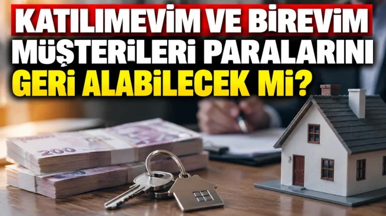 Katılımevim ve Birevim müşterileri paralarını geri alabilecek mi?
