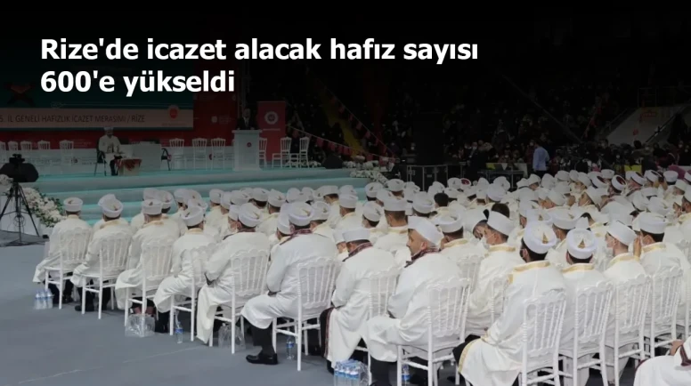 Rize'de icazet alacak hafız sayısı 600'e yükseldi