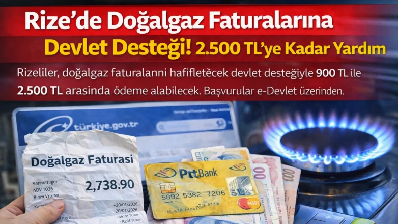 Rize’de Doğalgaz Faturalarına 900-2.500 TL Yardım