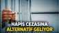 Hapis cezasına alternatif geliyor