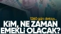 Kim, ne zaman emekli olacak? 1260 gün detayı...