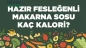 Hazır Fesleğenli Makarna Sosu kaç kalori? Hazır Fesleğenli Makarna Sosunun besin değerleri neler?