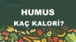 Humus kaç kalori? Humusun besin değerleri neler?