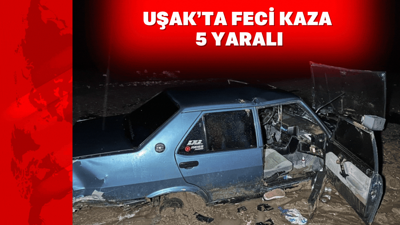 Uşak’ta Korkunç Kaza: Otomobil Tarlaya Uçtu, 5 Yaralı!