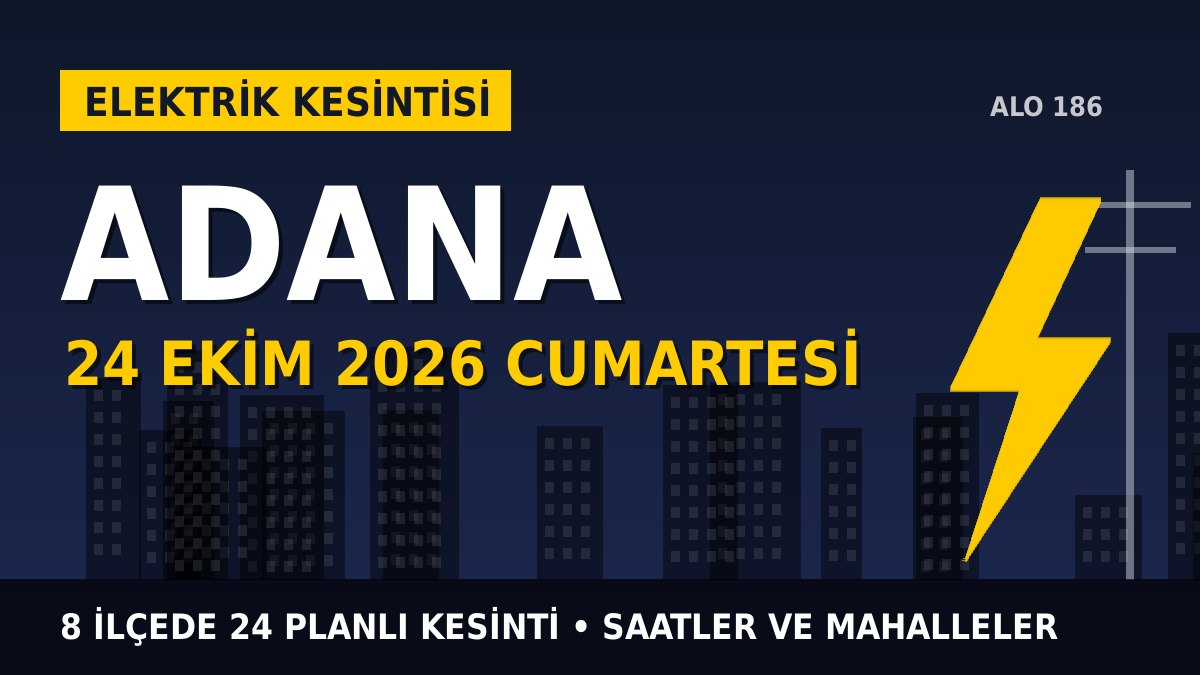 Adana elektrik kesintisi 24 Ekim 2026 Cumartesi