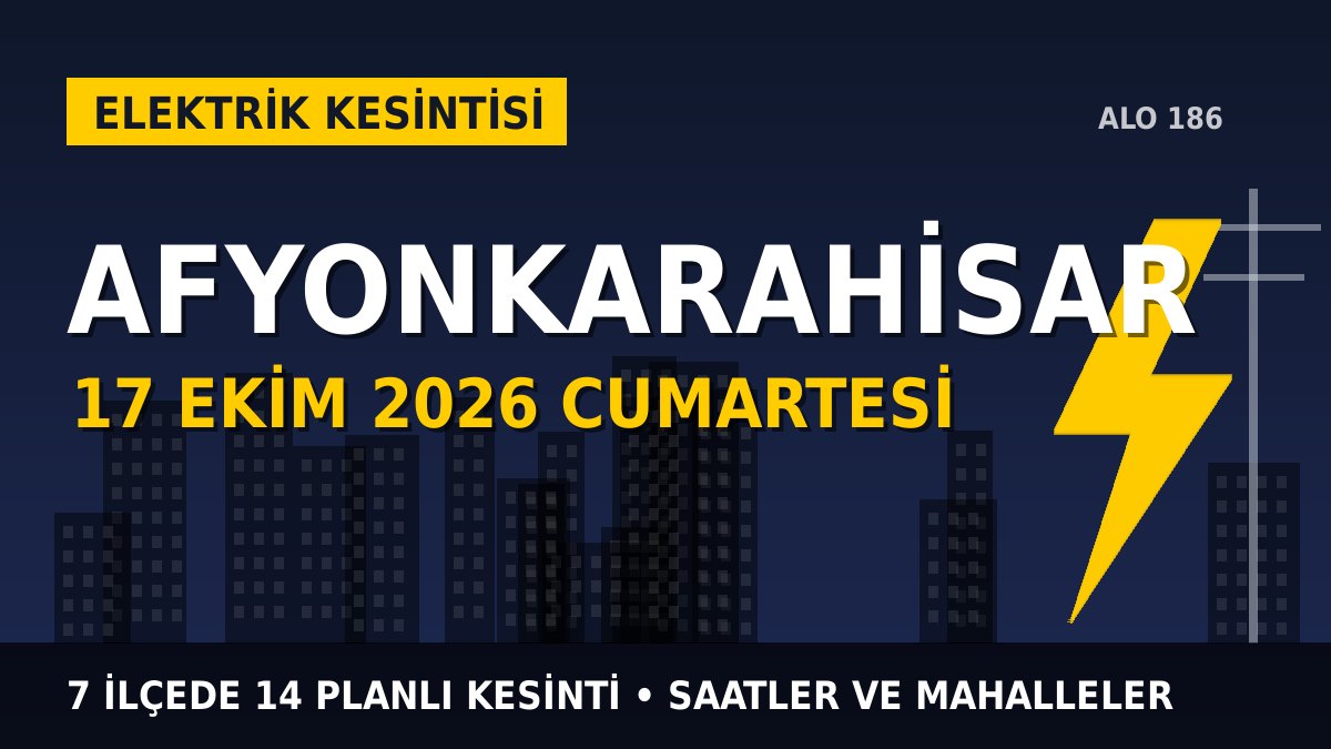 Afyonkarahisar elektrik kesintisi 17 Ekim 2026 Cumartesi