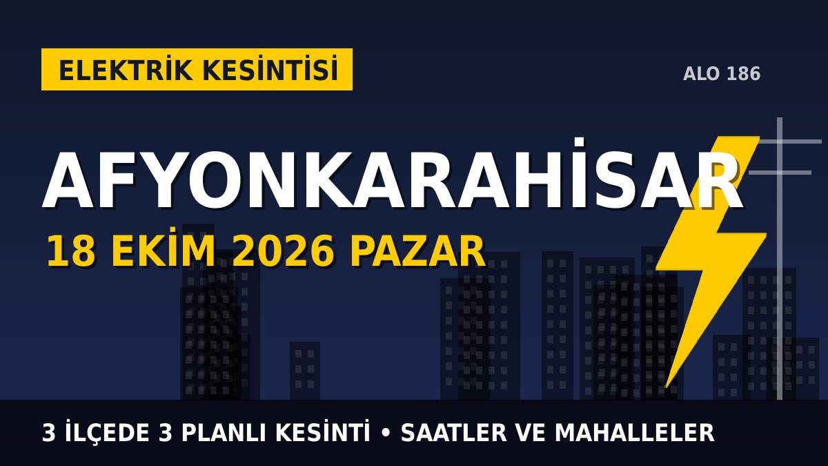 Afyonkarahisar elektrik kesintisi 18 Ekim 2026 Pazar