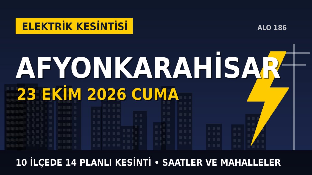 Afyonkarahisar elektrik kesintisi 23 Ekim 2026 Cuma
