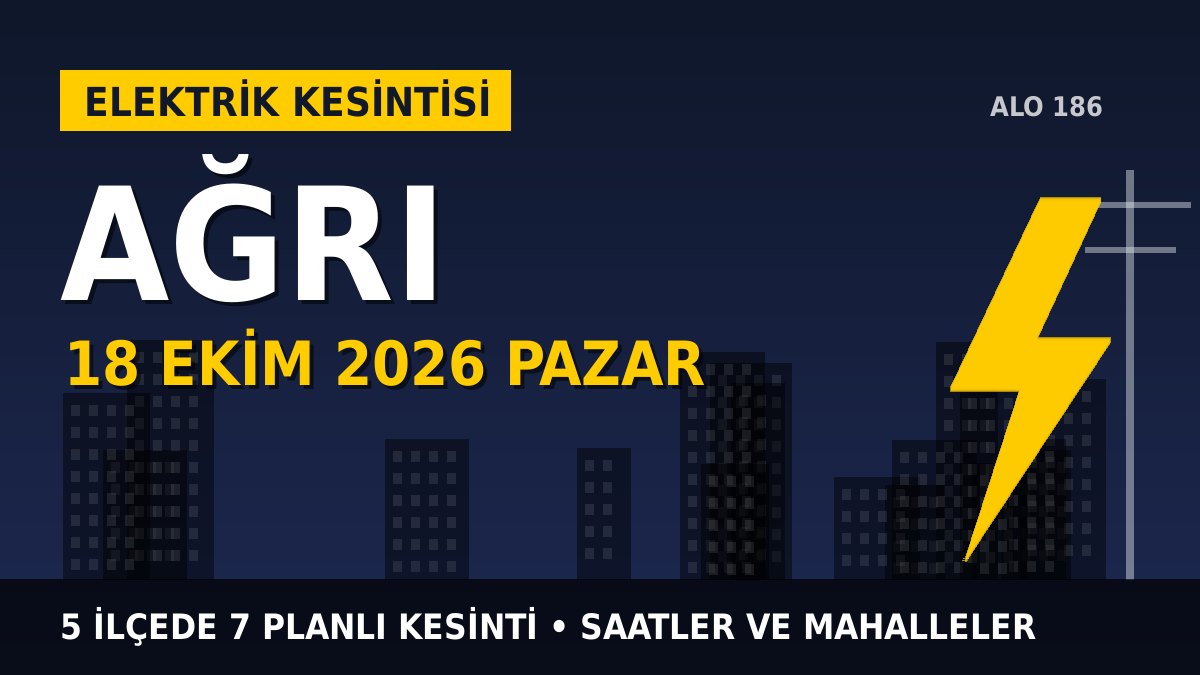 Ağrı elektrik kesintisi 18 Ekim 2026 Pazar