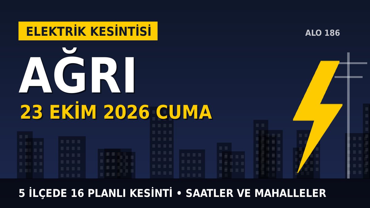 Ağrı elektrik kesintisi 23 Ekim 2026 Cuma