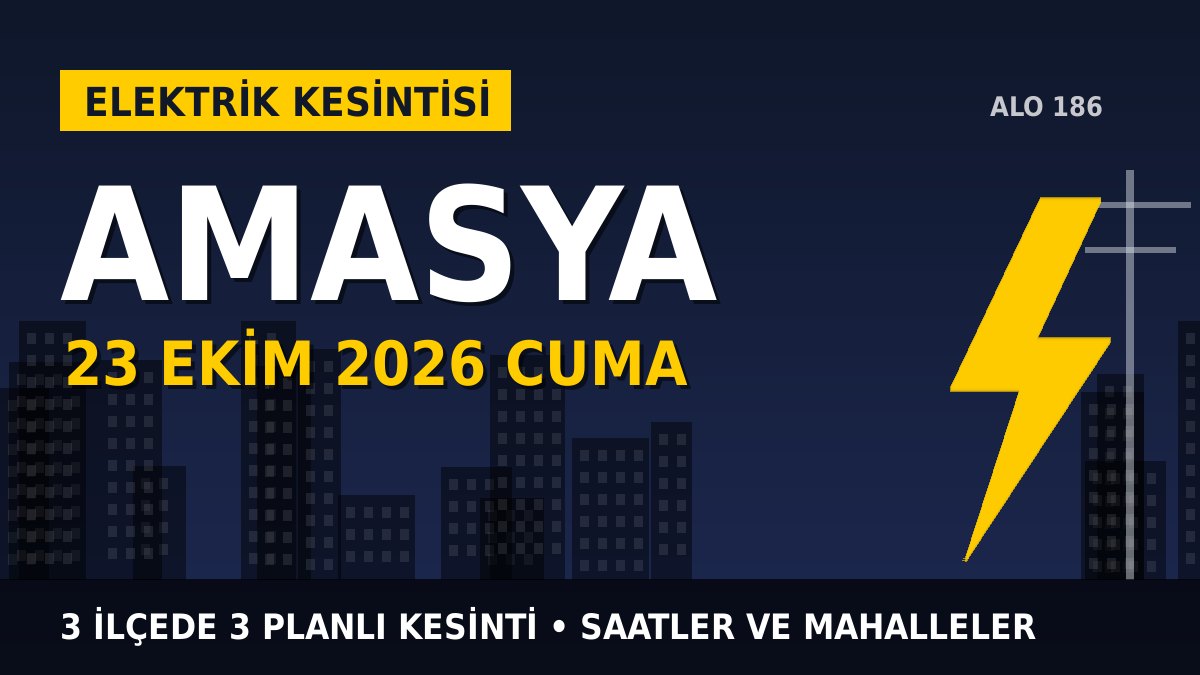 Amasya elektrik kesintisi 23 Ekim 2026 Cuma