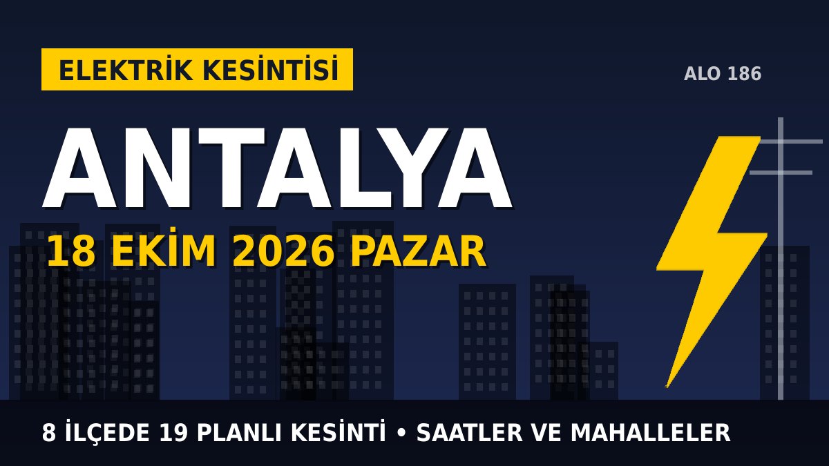 Antalya elektrik kesintisi 18 Ekim 2026 Pazar