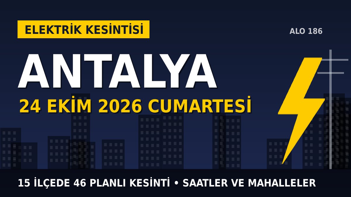 Antalya elektrik kesintisi 24 Ekim 2026 Cumartesi