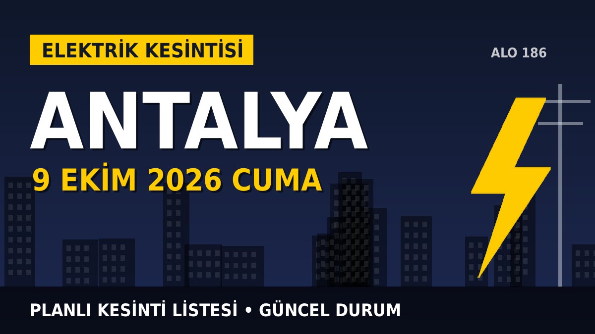 Antalya elektrik kesintisi 9 Ekim 2026 Cuma
