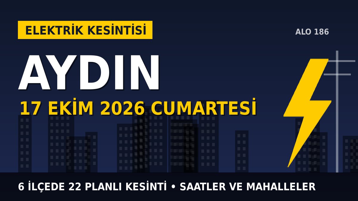 Aydın elektrik kesintisi 17 Ekim 2026 Cumartesi