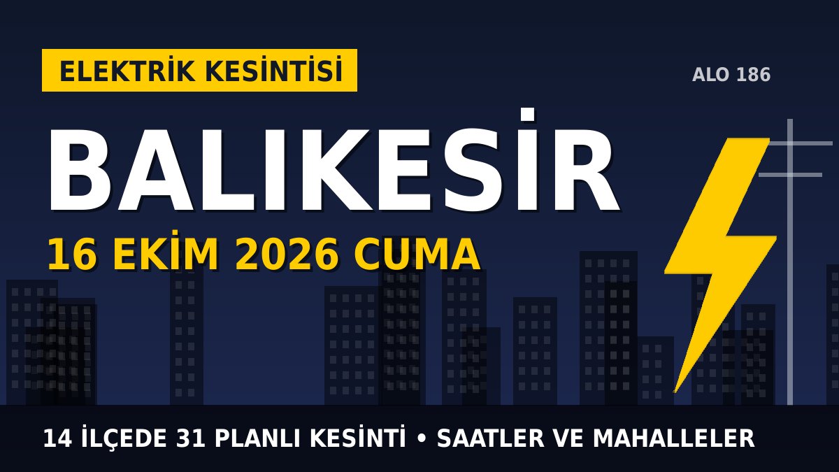 Balıkesir elektrik kesintisi 16 Ekim 2026 Cuma