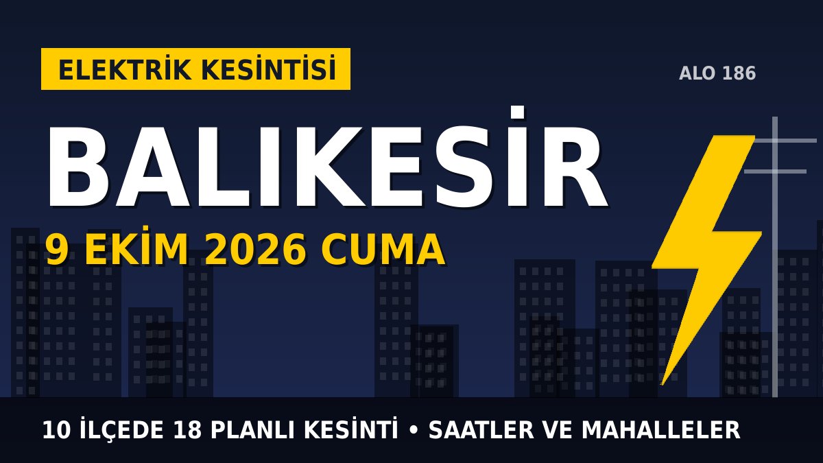 Balıkesir elektrik kesintisi 9 Ekim 2026 Cuma
