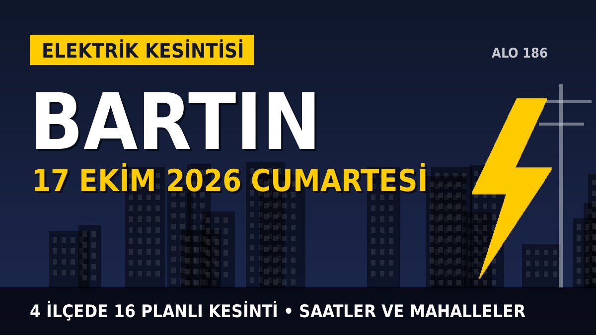 Bartın elektrik kesintisi 17 Ekim 2026 Cumartesi