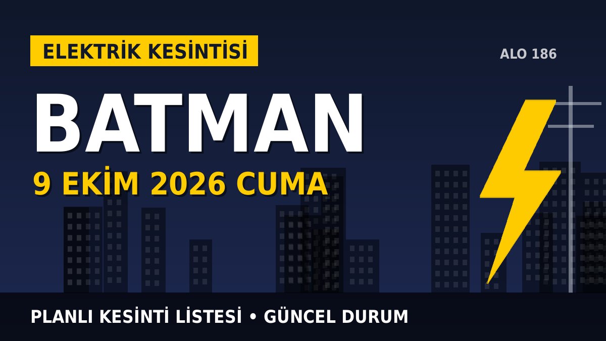 Batman elektrik kesintisi 9 Ekim 2026 Cuma