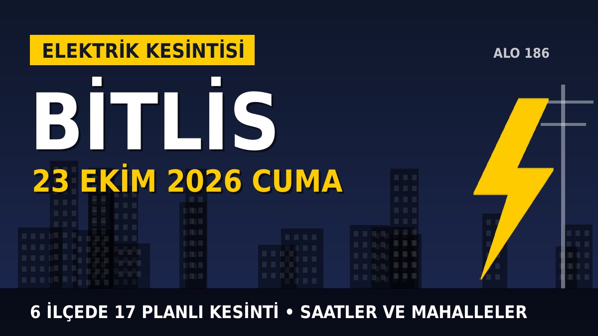 Bitlis elektrik kesintisi 23 Ekim 2026 Cuma