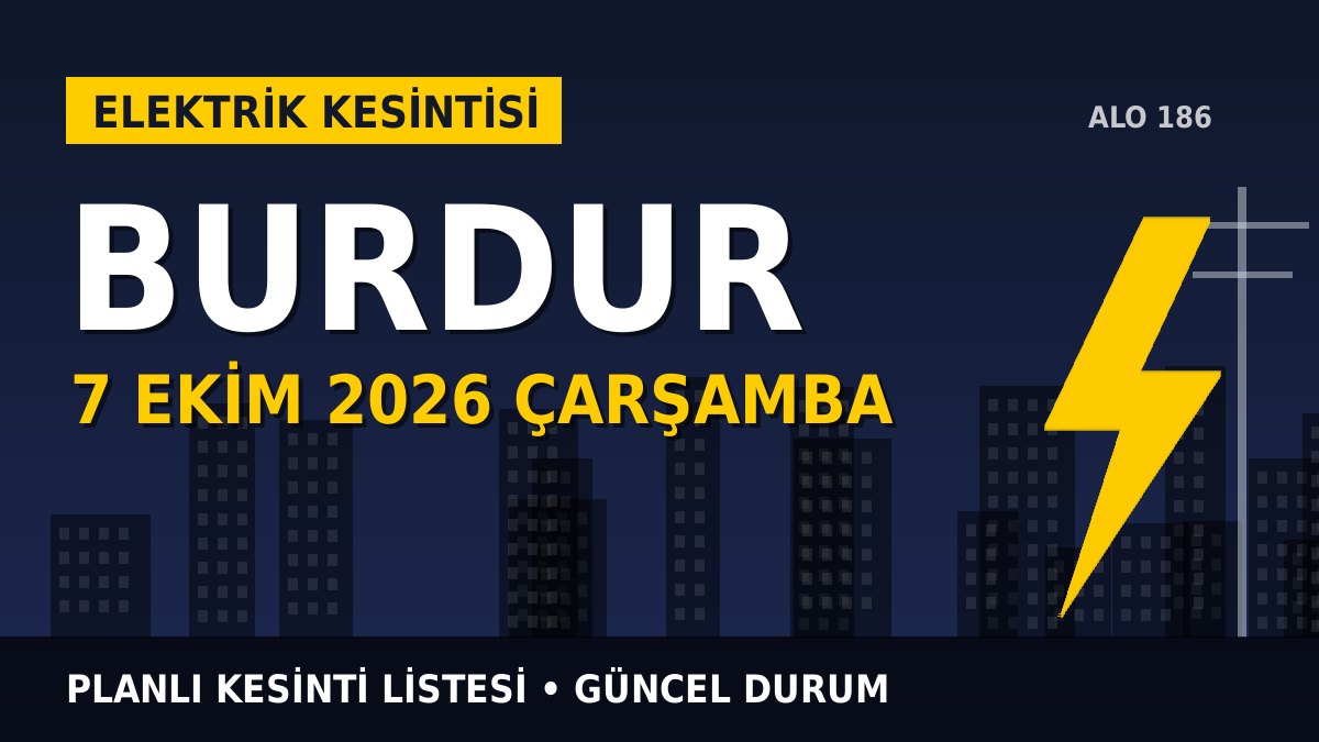 Burdur elektrik kesintisi 7 Ekim 2026 Çarşamba