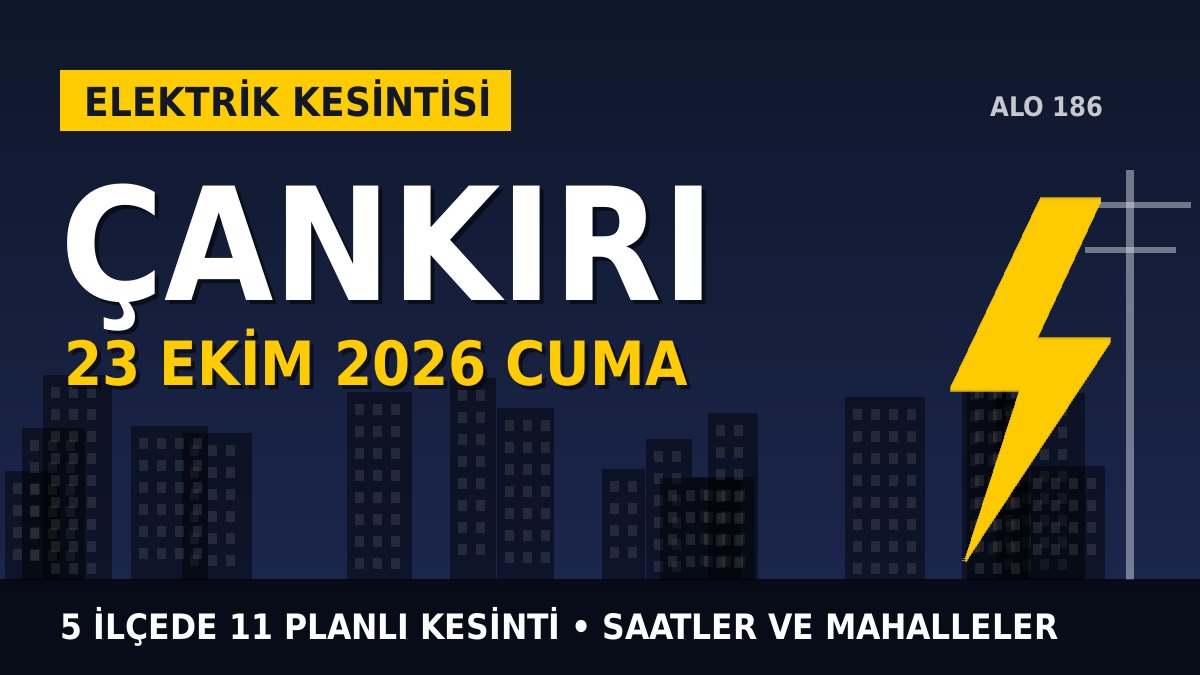 Çankırı elektrik kesintisi 23 Ekim 2026 Cuma