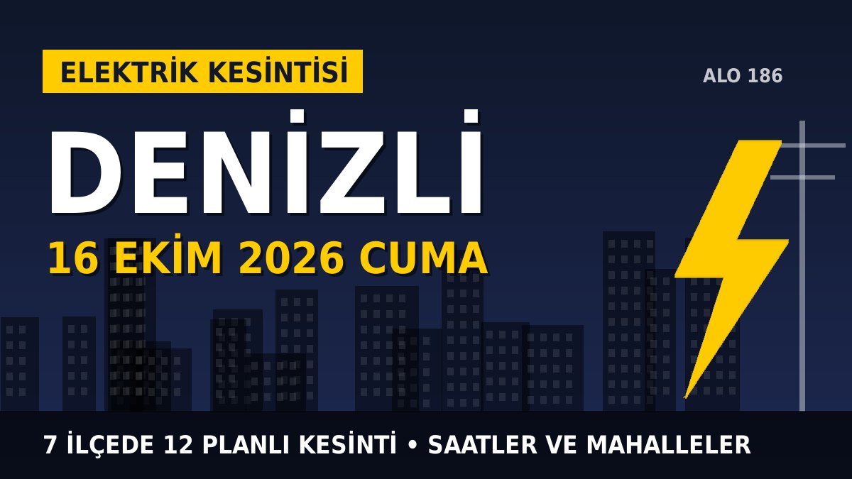 Denizli elektrik kesintisi 16 Ekim 2026 Cuma