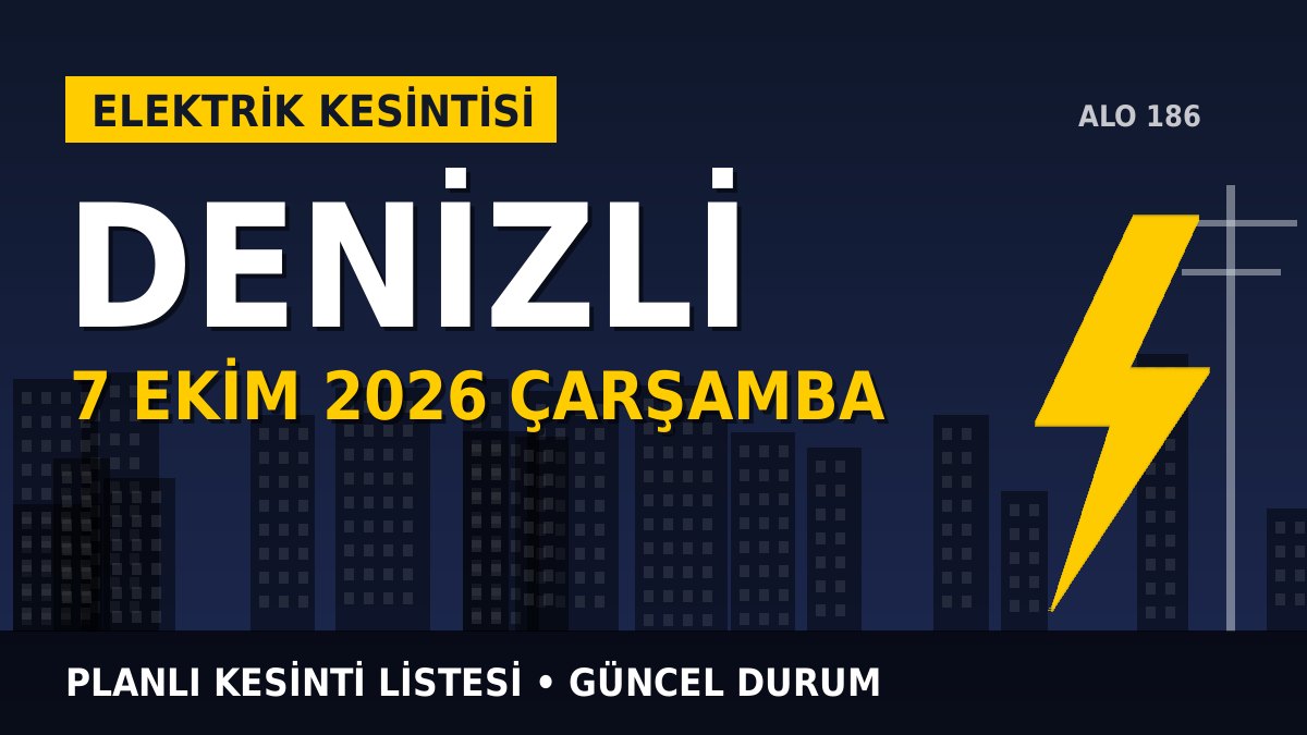 Denizli elektrik kesintisi 7 Ekim 2026 Çarşamba