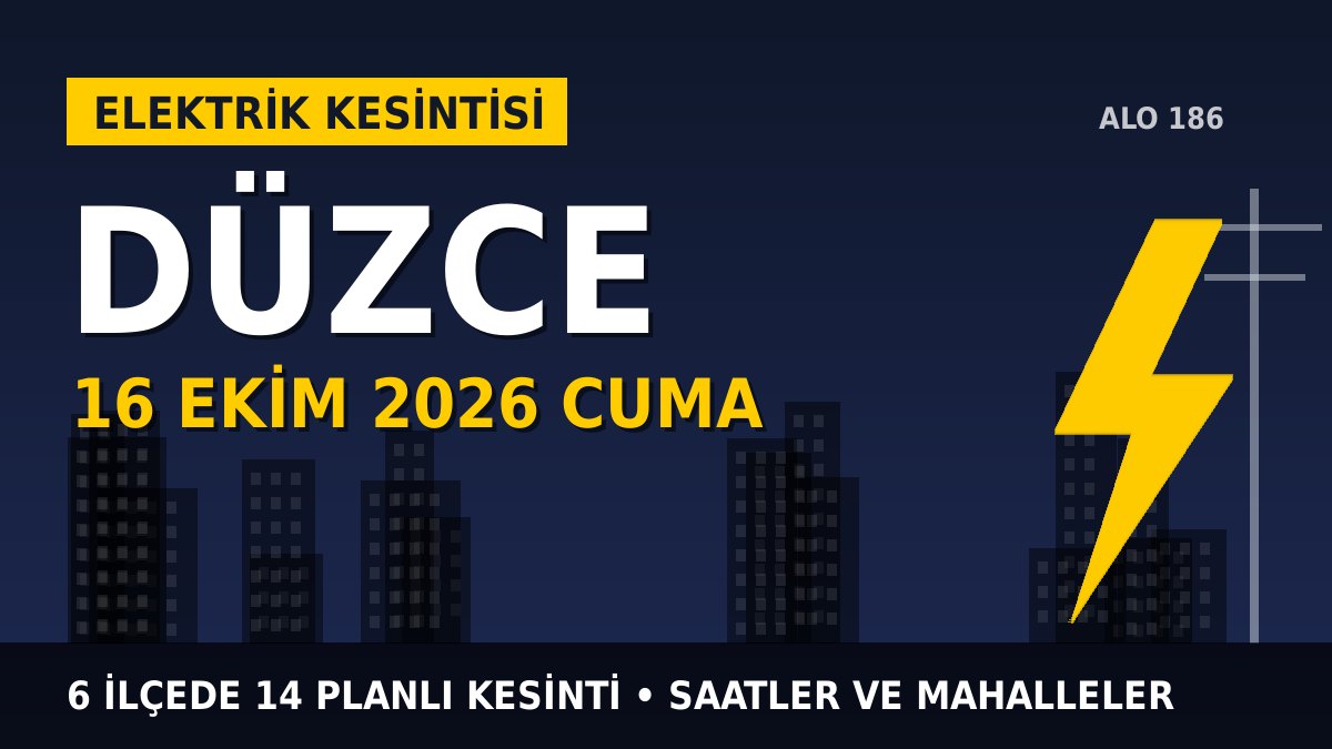 Düzce elektrik kesintisi 16 Ekim 2026 Cuma