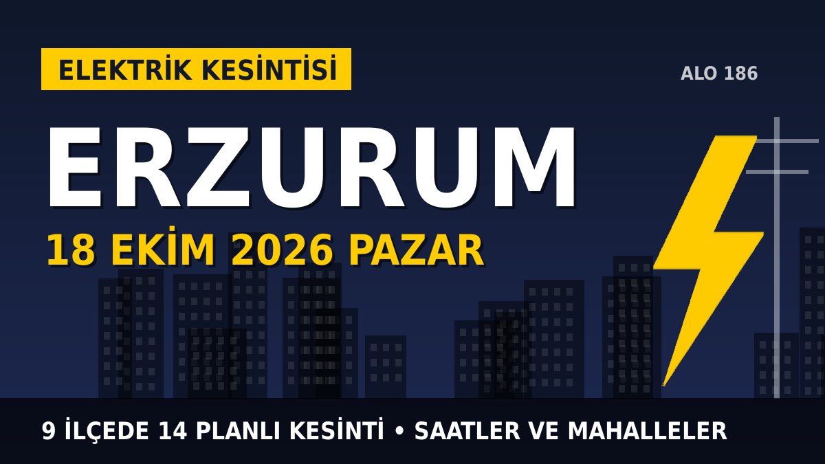 Erzurum elektrik kesintisi 18 Ekim 2026 Pazar