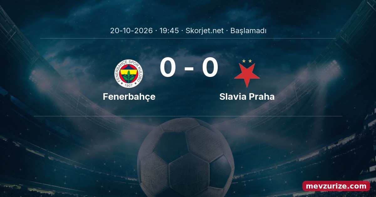 Fenerbahçe - Slavia Praha Maçı Öncesi Kadrolar ve Maç Bilgileri