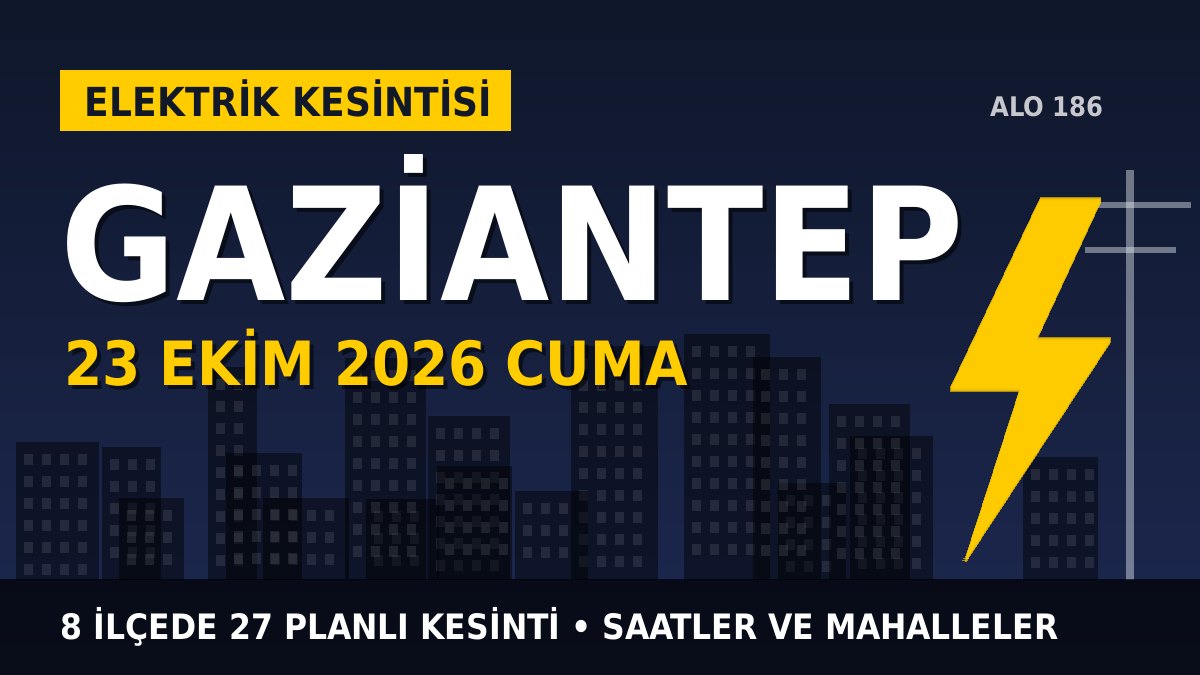 Gaziantep elektrik kesintisi 23 Ekim 2026 Cuma