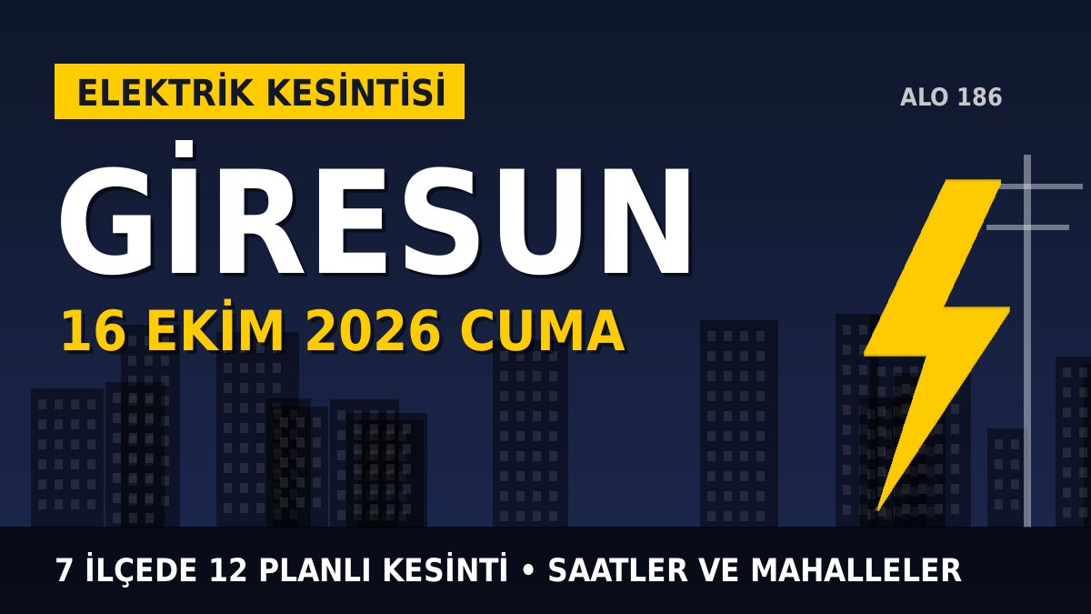 Giresun elektrik kesintisi 16 Ekim 2026 Cuma
