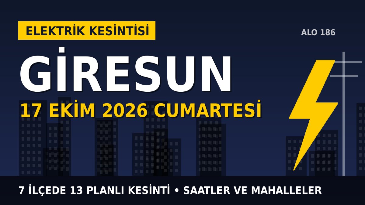 Giresun elektrik kesintisi 17 Ekim 2026 Cumartesi