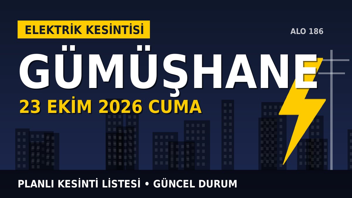 Gümüşhane elektrik kesintisi 23 Ekim 2026 Cuma
