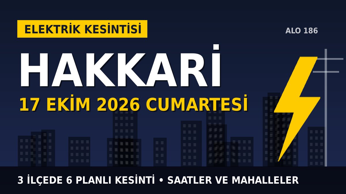 Hakkari elektrik kesintisi 17 Ekim 2026 Cumartesi